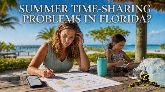 Florida parent reviewing summer time-sharing schedule and parenting plan during a custody dispute