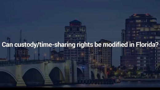 Can Child Custody or Time Sharing Rights be Modified in Florida?