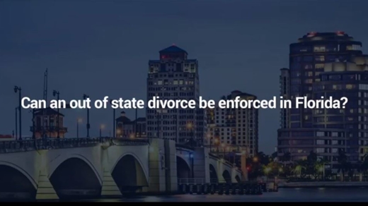 Can an Out of State Divorce be Enforced in Florida?
