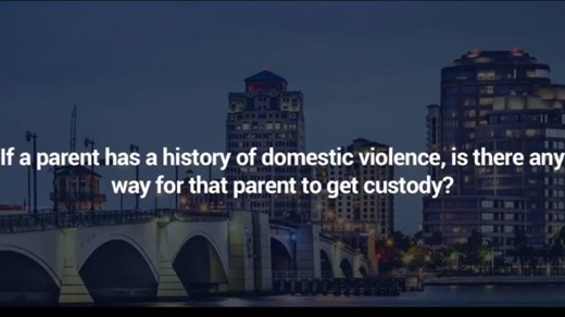 Can a Parent with a History of Domestic Violence Get Custody of a Child?